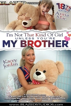I'm Not That Kind Of Girl Unless You're My Brother